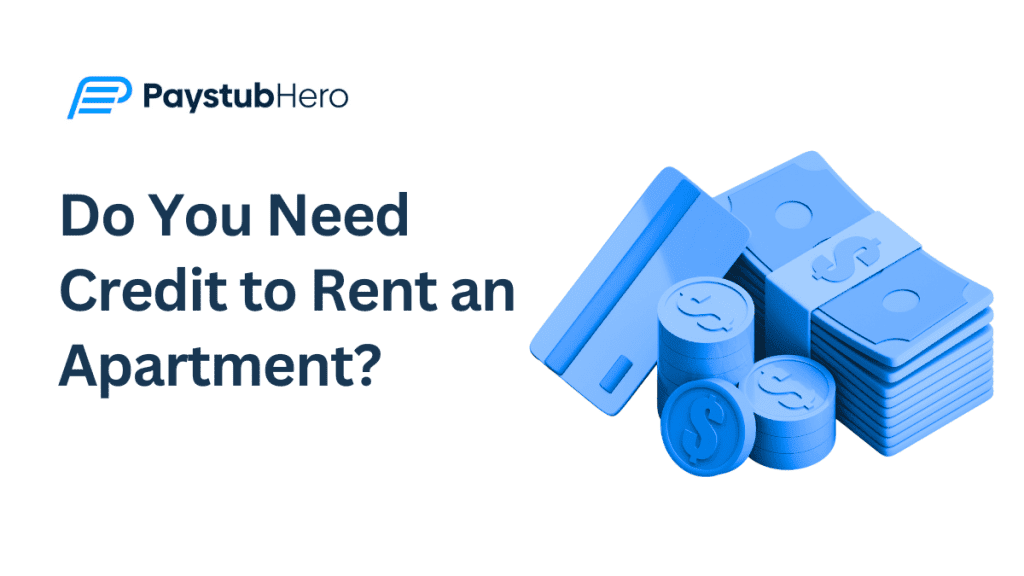 Do You Need Credit to Rent an Apartment? Pay Stub Hero